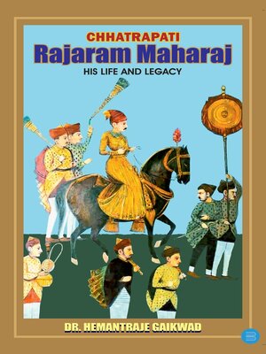 cover image of Chhatrapati Rajaram Maharaj His Life and Legacy